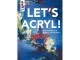 Frechverlag Handbuch Let's Acryl 144 Seiten, Sprache: Deutsch, Einband