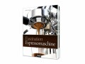 Franzis Lernbuch Faszination Espressomaschine, Sprache: Deutsch