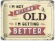 Nostalgic Art Schild I'm not getting old 15 x 20