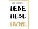 Braun + Company Geburtstagskarte Lebe Liebe Lache 11.5 x 17 cm